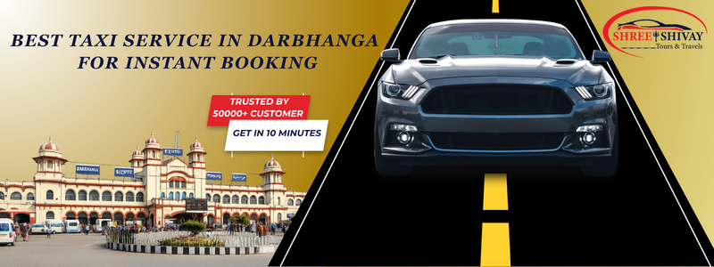 Taxi Service in Darbhanga | Cab Service in Darbhanga | Shree Shivay